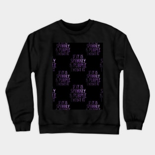 If it is Sparkly and Purple I want it pattern Black Crewneck Sweatshirt